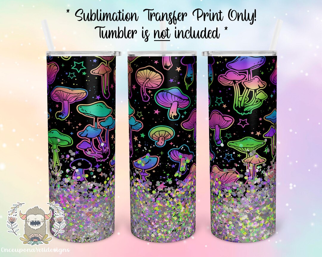 Neon Mushroom Tumbler Wrap Sublimation Transfer: 20 Oz Skinny Tumbler ...
