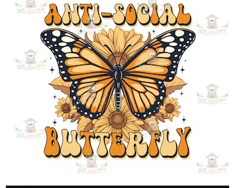 Puede incluir: Diseño gráfico con una mariposa monarca con alas naranjas y negras, rodeada de girasoles. El texto "ANTI-SOCIAL BUTTERFLY" está en letras naranjas. El texto inferior dice "Sublimation or HTV Print Transfer - Ready To Press".