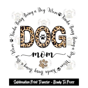 Sublimation Print Transfer, Ready to Press, Sublimation Transfers, Kinda Busy being a Dog Mom, Dog Lover, Dog Shirt Design, Fur Mama, mama