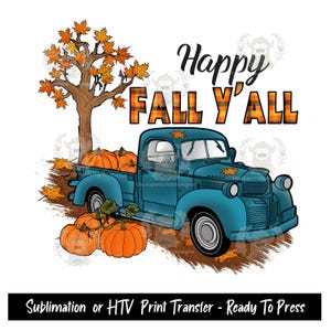 May include: A blue vintage pickup truck with a bed full of pumpkins. The truck is surrounded by fall leaves. The text "Happy Fall Y'all" is written in orange and black plaid letters above the truck.