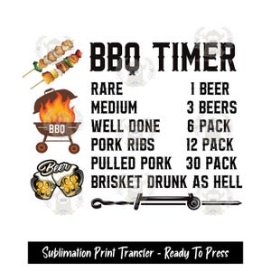 May include: A white graphic with the text "BBQ TIMER" and cooking instructions. Includes images of a grill, skewers, and beer mugs. The bottom text reads "Sublimation Print Transfer - Ready To Press".