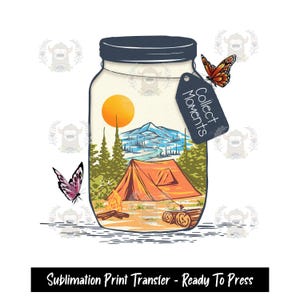 Sublimation Print Transfer, Collect Moments Jar,  Sublimation Transfers, Camping, Camper, Heat Press Design, Making Memories