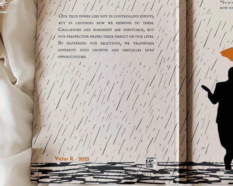 May include: A book with a quote about overcoming challenges and hardships. The quote reads, "Our true power lies not in controlling events, but in choosing how we respond to them. Challenges and hardships are inevitable, but our perspective shapes their impact on our lives. By mastering our reactions, we transform adversity into growth and obstacles into opportunities." The book is illustrated with a black silhouette of a person walking in the rain.