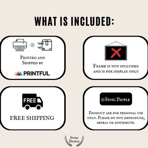 May include: Illustration of what is included with a purchase. The illustration shows a printer and a box with an arrow, indicating the product is printed and shipped by Printful. The second illustration shows a red X over a picture frame, indicating that the frame is not included. The third illustration shows a truck with the word "FREE" on it, indicating free shipping. The fourth illustration shows a copyright symbol and the text "Stoic People" with the text "Product are for personal use only. Please do not reproduce, resell or distribute."
