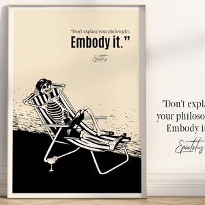 Epictetus Quote by The Enchiridion Book, &quot;Don&#39;t explain your philosophy. Embody it&quot;, Epictetus Philosophy Stoicism Quote, Entrepreneur Gifts
