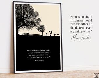 May include: Black and white illustration of a tree and a graveyard with a quote by Marcus Aurelius: "For it is not death that a man should fear, but rather he should fear never beginning to live."