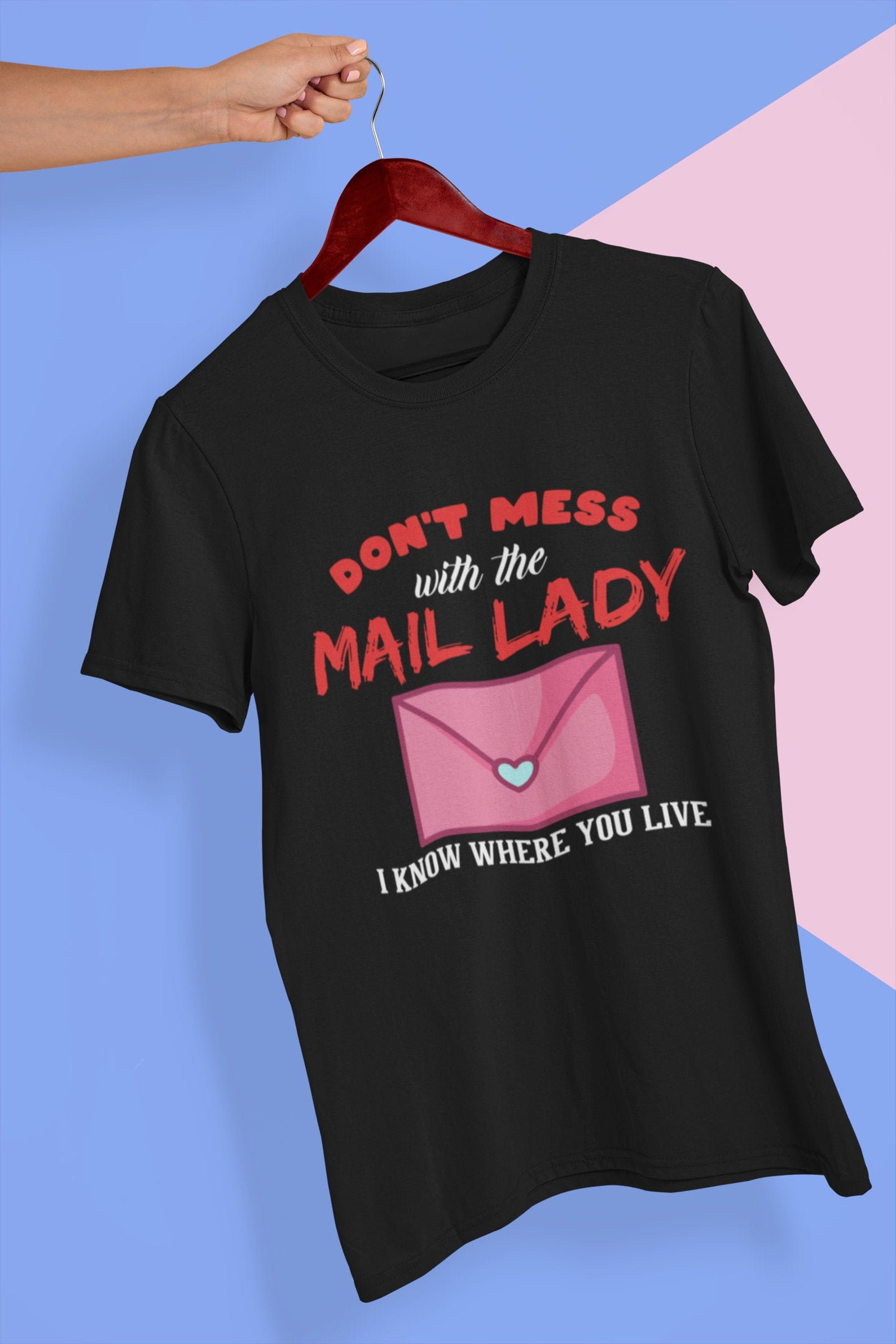 Don't Mess With The Mail Lady I Know Where You Live Etsy
