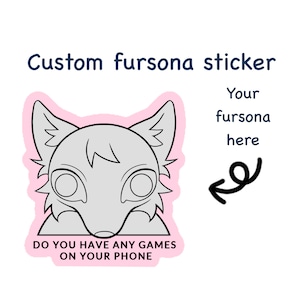 Furry fursona custom sticker fursona got any games on your phone meme cute kawaii sticker fursona commission YCH digital art sticker gift