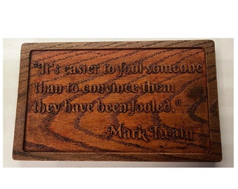 Mark Twain quote, CNC carved in oak and sealed with laquer