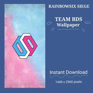 May include: A digital wallpaper featuring the logo for Team BDS, a Rainbow Six Siege esports team. The logo is a stylized "S" in pink and blue, set against a pink and blue watercolor background. The text "TEAM BDS Wallpaper" is at the top of the image, and "Instant Download 1440 x 2960 pixels" is at the bottom.