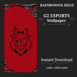 May include: A red and black digital illustration of the G2 Esports logo. The logo is a stylized letter G with a mask over the top. The background is a red brick wall with white paint splatters. The text "RAINBOWSIX SIEGE" and "G2 ESPORTS Wallpaper" is at the top of the image. The text "Instant Download" and "1440 x 2960 pixels" is at the bottom of the image.
