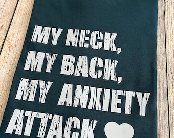 My Neck My Back My Anxiety Attack Shirt, Anxiety shirt, Funny Shirt, Sarcastic Shirt