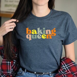Baking queen Baking Shirt Baking Baking Gifts Baking Gift Funny Baker Shirt Cookie Shirt Baking Lover Baker Baking T-Shirt