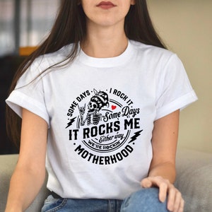 Some days I rock it some days it rocks me Shirt, Motherhood Shirt, Rocking motherhood Shirt, Funny motherhood skull TShirt,  Mom Life Shirt