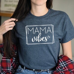 Mama Shirt, Mama Vibes shirt, Cute Mom Shirt,Mothers Day Gift, Mama T-shirt,Mom Life Shirt,Mothers Day Shirt,Gift For Mom