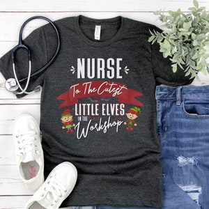 Nurse Christmas Shirt | Cutest Little Elves In The Workshop | NICU Nurse | PICU Shirt | Pediatrics | Neonatal | Christmas Nurse Shirt |Gift