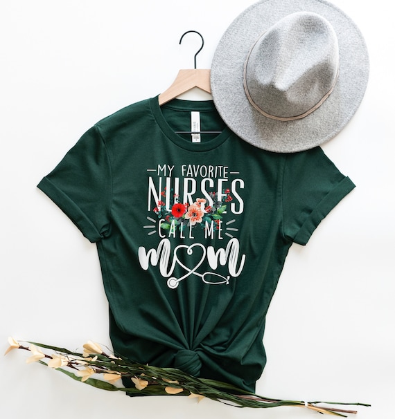 Womens My Favorite Nurse Calls Me Mom T-Shirt Proud Mother Tee Womens My Favorite Nurse Calls Me Mom T-Shirt Proud Mother Tee