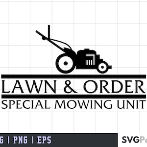 Lawn & Order - Special Mowing Unit | SVG Cricut Cut File | Silhouette Cut File