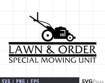 Lawn & Order - Special Mowing Unit | SVG Cricut Cut File | Silhouette Cut File
