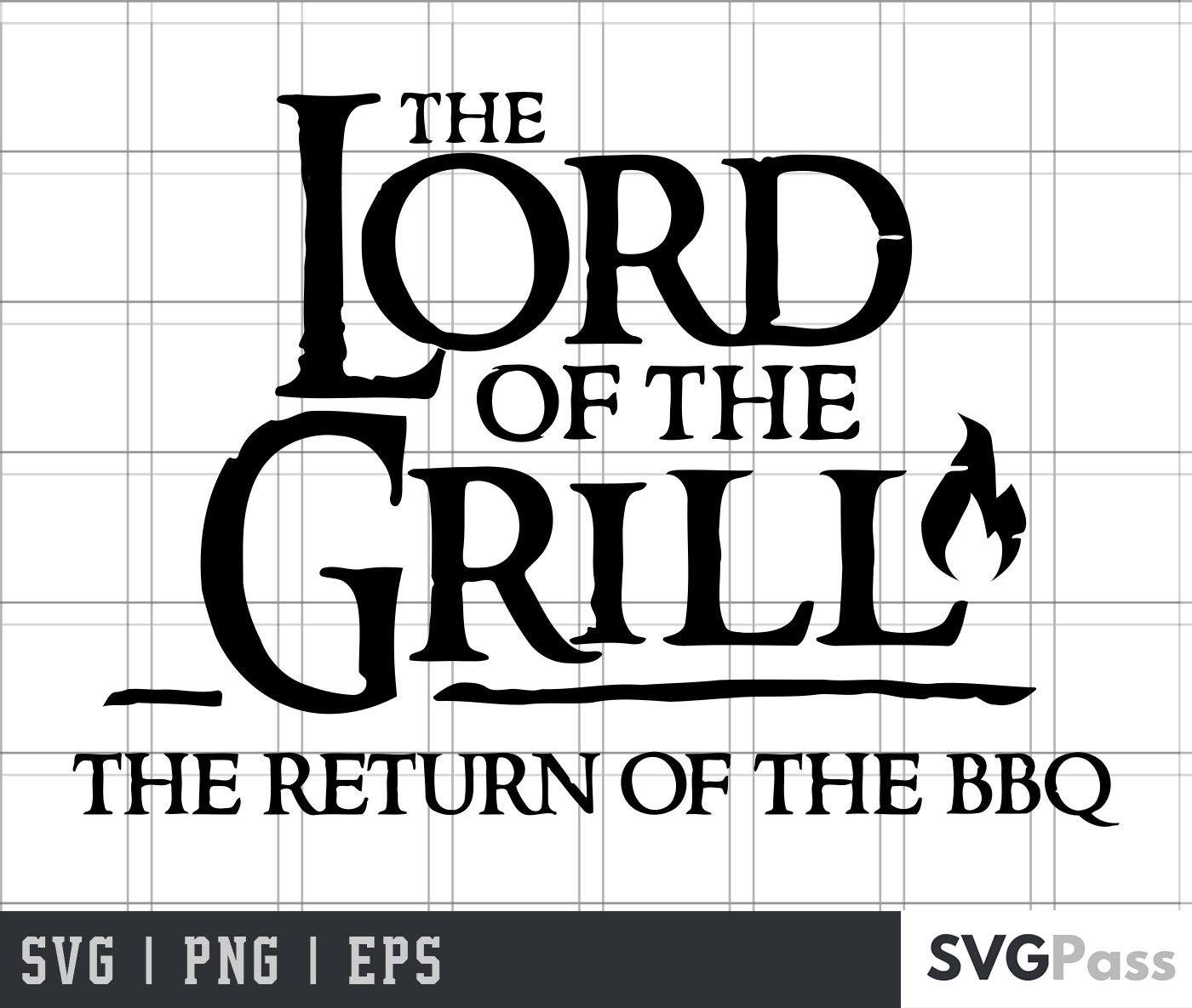 Lord Of The Grill SVG | SVG Cricut Cut File | Silhouette Cut File