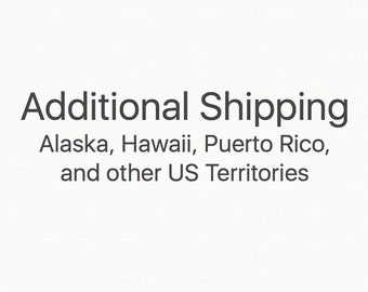 Additional Shipping - Hawaii, Alaska, Puerto Rico, US Territories - See Description