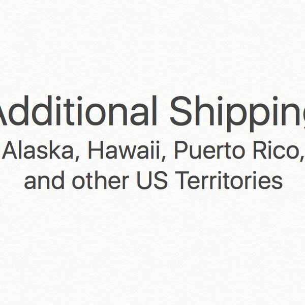 Additional Shipping - Hawaii, Alaska, Puerto Rico, US Territories - See Description