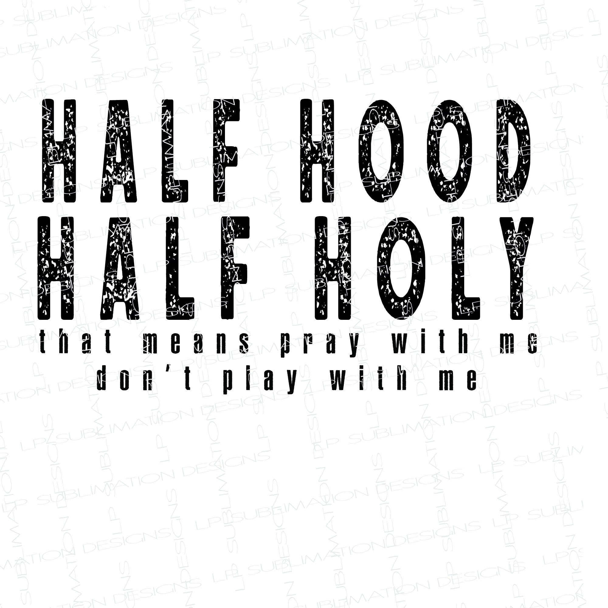 Distressed Half Hood Half Holy Tshirt Design Half Hood PNG Etsy