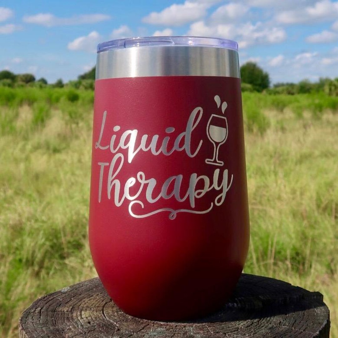 Liquid Therapy Wine Tumbler 16 Oz Tumbler Funny Quote Gift for Wine