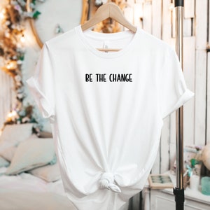 Be The Change