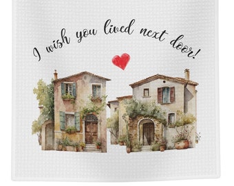 I wish you lived next door - Soft Tea Towel - kitchen - gifts for home