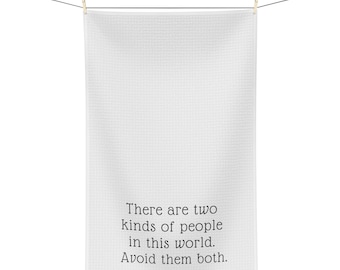 Two Kinds of People in This World - Funny Microfiber Tea Towel - Kitchen humor