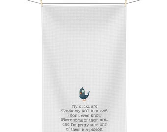 Ducks In a Row - Funny Microfiber Tea Towel - Makes a great housewarming gift!