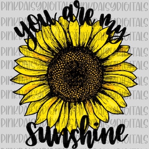 You Are My Sunshine Sunflower Sublimation PNG Image - Etsy