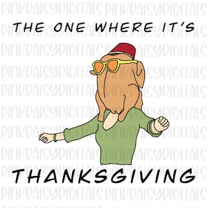 The One Where It&#39;s Thanksgiving, Turkey on Monica&#39;s Head PNG Image for Sublimation ETC