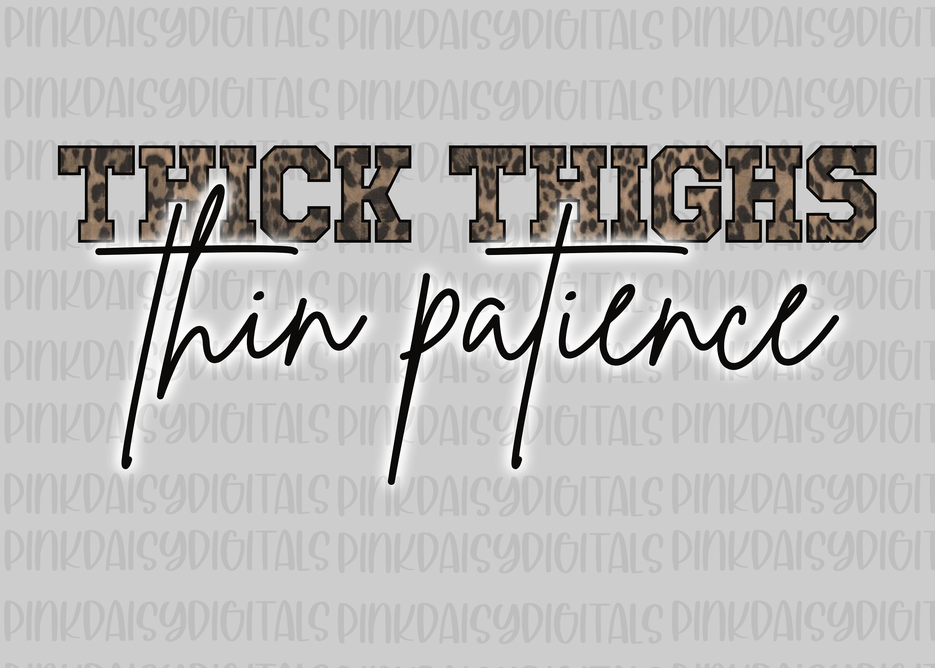 Thick Thighs Thin Patience SVG Digital File -  Canada