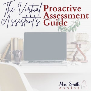 May include: A white desk with a laptop computer, a coffee mug, a potted plant, and a small hourglass. The text "The Virtual Assistant's Proactive Assessment Guide" is at the top of the image. The text "Mrs. Smith assist" is at the bottom of the image.