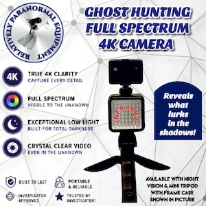 May include: A black full spectrum 4K camera mounted on a mini tripod with an infrared light attachment. The image includes text: GHOST HUNTING FULL SPECTRUM 4K CAMERA, TRUE 4K CLARITY, FULL SPECTRUM, EXCEPTIONAL LOW LIGHT, CRYSTAL CLEAR VIDEO, and INFRARED.