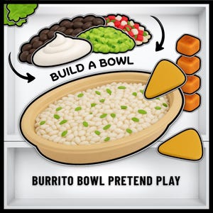 May include: A cartoon illustration of a burrito bowl with various toppings. The image includes a bowl of white rice with green herbs, black beans, guacamole, sour cream, and diced tomatoes. The text "BUILD A BOWL" and "BURRITO BOWL PRETEND PLAY" are also present.
