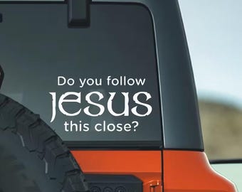 Pegatina cristiana / "¿Sigues a Jesús así de de cerca?" Vinilo adhesivo (resistente al agua)