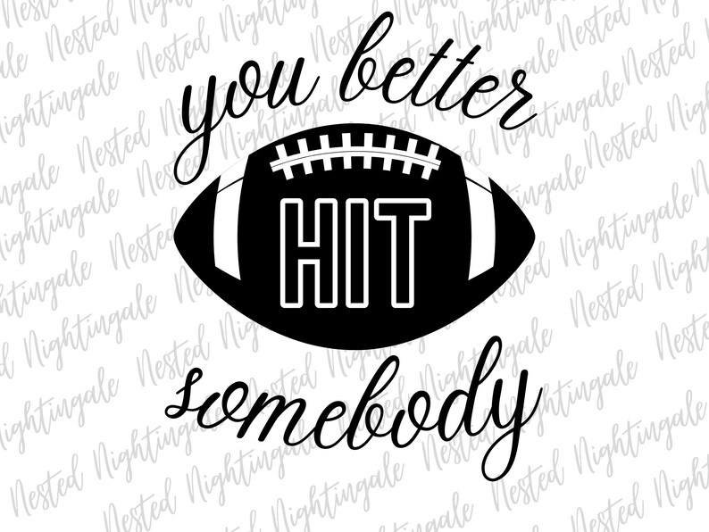 You better hit somebody Football Digital Download SVG PNG Silhou
