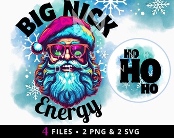 BIG Nick Energy SVG PNGs | Funny Holiday Christmas Snow Santa PNG | TShirt Designs & Printable Sublimation Design | Ugly Christmas Sweater