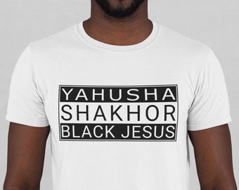 Yahusha Shakhor, Black Jesus T-Shirt, Black Messiah, Black Christ tshirt,  bible shirt men, black hebrew israelite, gifts for men