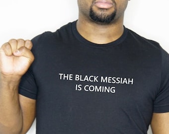 The Black Messiah Is Coming T-Shirt, King is Coming T-Shirt, Jesus Is King Shirt, Black Jesus Shirt, Hebrew Israelite Shirt, Unisex Tshirt