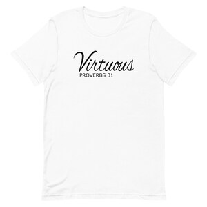May include: White t-shirt with black text that reads "Virtuous" and "Proverbs 31".