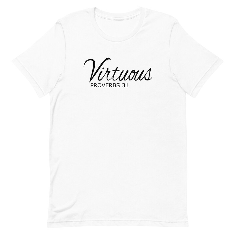 May include: White t-shirt with black text that reads "Virtuous" and "Proverbs 31".