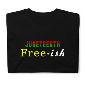 Free-ish Juneteenth Shirt, Free-ish Shirt, Juneteenth Shirt, Juneteenth 1865 Shirt, Black Culture Shirts, Freeish Shirt, Black History Shirt