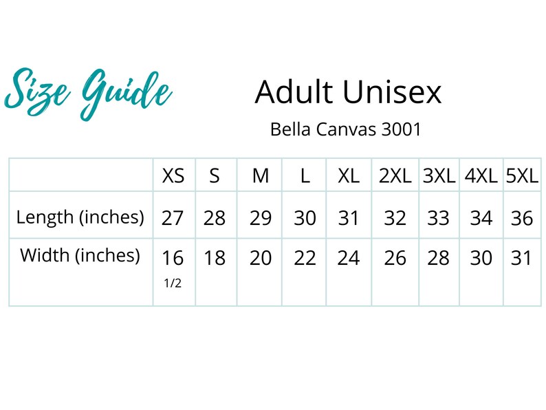 May include: Size chart for adult unisex t-shirts, showing measurements in inches for length and width. Sizes range from XS to 5XL. The chart is labeled "Bella Canvas 3001".