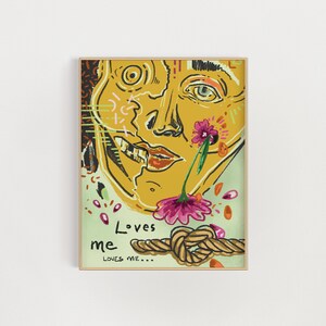 May include: A yellow and green abstract painting of a face with a flower growing out of it. The painting has the text "Loves me" and "Loves me..." written on it.