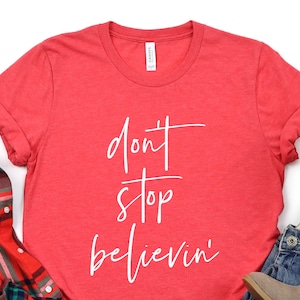 Don't stop believing shirt, Don't stop believin'