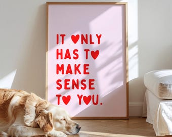 Poster - It only has to make sense to you - Digital Download - Dopamine Decor - Quotes - Sayings - Mindfulness - Red Pink Print - Decoration